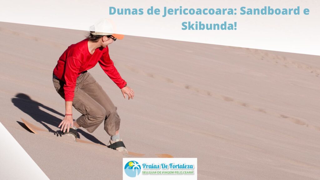 Dunas de Jericoacoara: Sandboard e Skibunda!